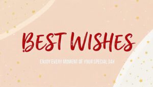 best wishes on your birthday enjoy every moment of